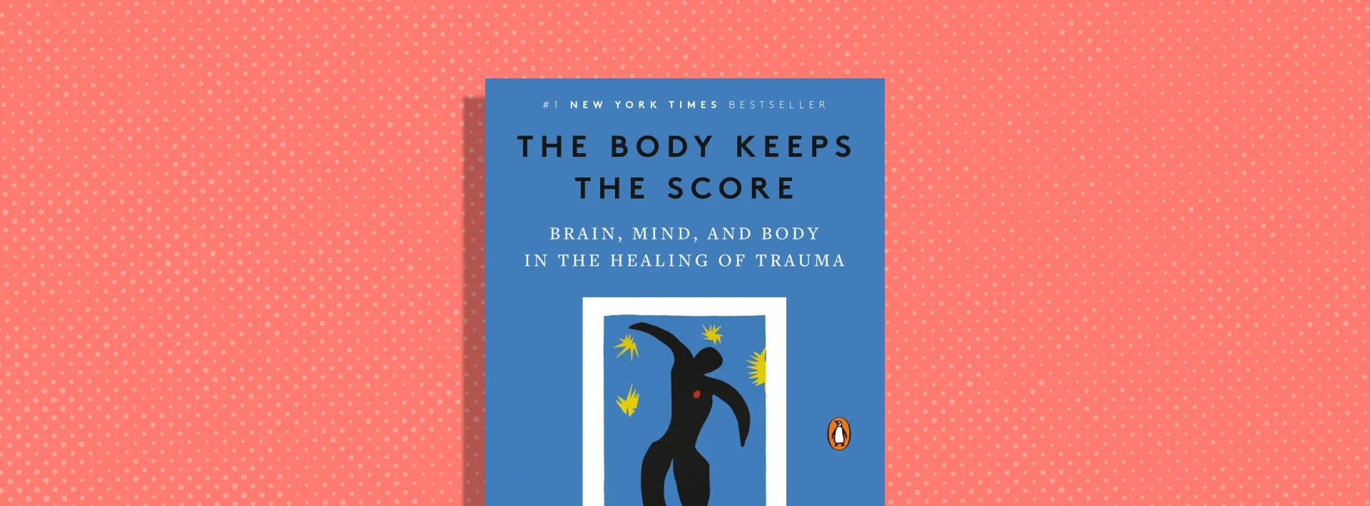 The Body Keeps the Score